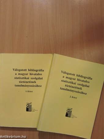 Válogatott bibliográfia a magyar hivatalos statisztikai szolgálat történetének tanulmányozásához 1-2.