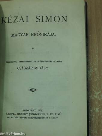 Béla király névtelen jegyzőjének könyve a magyarok tetteiről/Kézai Simon magyar krónikája/A bécsi képes krónika/Roger mester siralmas éneke a tatároktól elpusztított Magyarországról