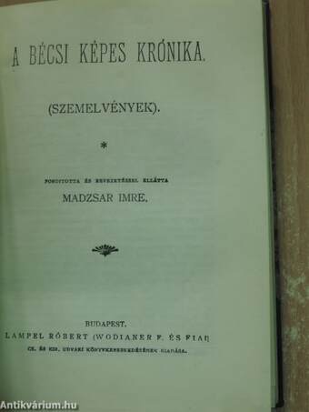 Béla király névtelen jegyzőjének könyve a magyarok tetteiről/Kézai Simon magyar krónikája/A bécsi képes krónika/Roger mester siralmas éneke a tatároktól elpusztított Magyarországról