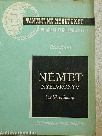 Útmutató a Német nyelvkönyv kezdők számára című tankönyv használatához