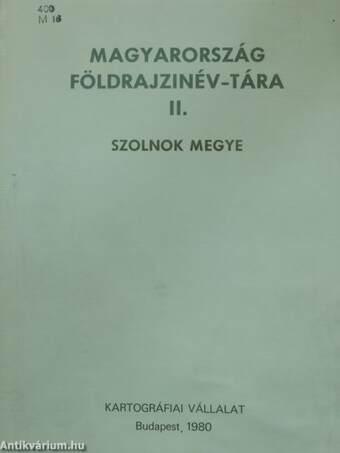 Magyarország földrajzinév-tára II. - Szolnok megye