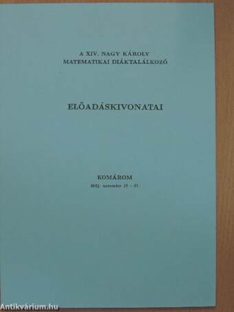 A XIV. Nagy Károly Matematikai Diáktalálkozó előadáskivonatai