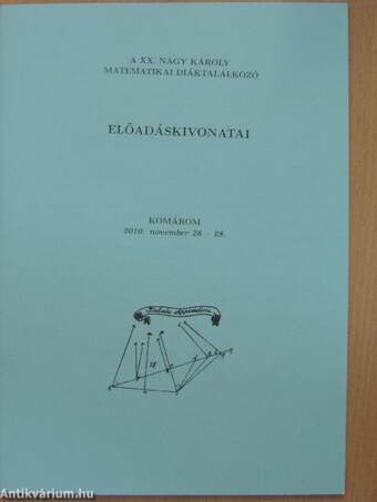 A XX. Nagy Károly Matematikai Diáktalálkozó előadáskivonatai