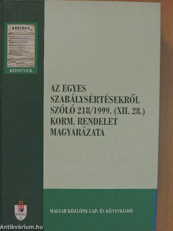 Az egyes szabálysértésekről szóló 218/1999. (XII. 28.) korm. rendelet magyarázata