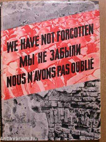 1939-1945 - We Have not Forgotten