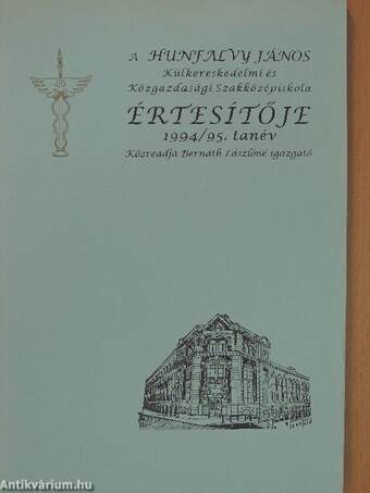 A Hunfalvy János Külkereskedelmi és Közgazdasági Szakközépiskola értesítője 1994/95. tanév