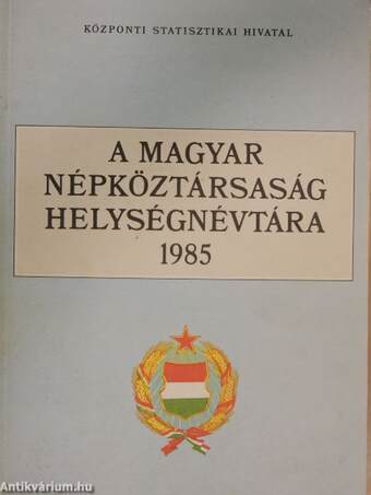 A Magyar Népköztársaság helységnévtára 1985