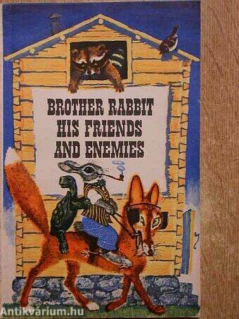 Brother rabbit, his friends and enemies