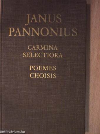 Jani Pannonii Carmina Selectoria/Janus Pannonius Poemes Choisis