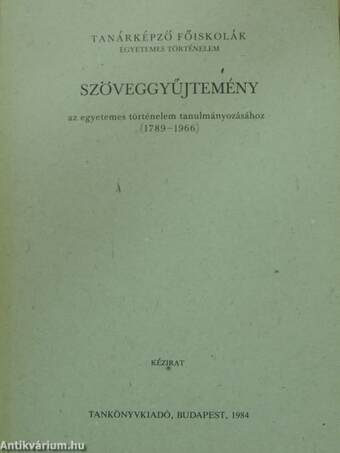 Szöveggyűjtemény az egyetemes történelem tanulmányozásához 1789-1966