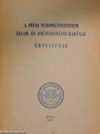 A Pécsi Tudományegyetem Állam- és Jogtudományi Karának értesítője 1971