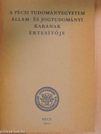 A Pécsi Tudományegyetem Állam- és Jogtudományi Karának értesítője 1973