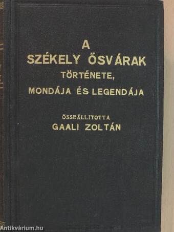 A székely ősvárak története, mondája és legendája I-II.