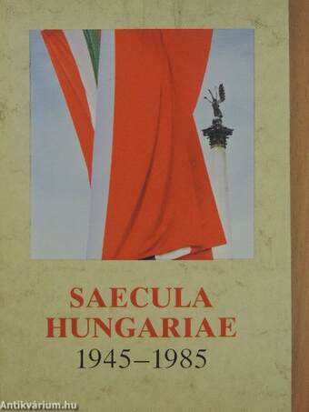 Saecula Hungariae 1945-1985