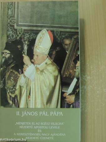 II. János Pál pápa "Menjetek el az egész világra" kezdetű apostoli levele és A kereszténység nagy ajándéka kezdetű üzenete