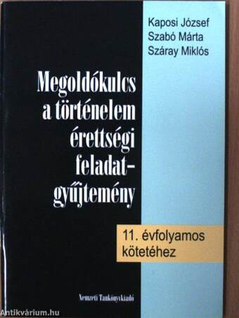 Feladatgyűjtemény az új történelem érettségihez/Megoldókulcs a történelem érettségi feladatgyűjtemény 11. évfolyamos kötetéhez