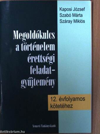 Feladatgyűjtemény az új történelem érettségihez/Megoldókulcs a történelem érettségi feladatgyűjtemény 12. évfolyamos kötetéhez