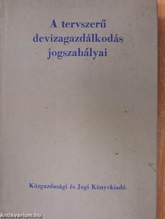 A tervszerű devizagazdálkodás jogszabályai