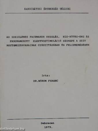 Az ideiglenes pacemaker kezelés, HIS-KÖTEG-EKG és programozott elektrostimuláció szerepe a sziv rhythmuszavarainak gyógyitásában és felismerésében