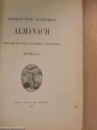 Magyar Tud. Akadémiai Almanach polgári és csillagászati naptárral MCMIII-ra