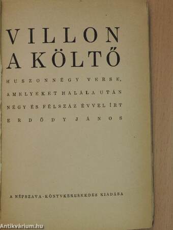 Villon a költő huszonnégy verse, amelyeket halála után négy és félszáz évvel írt Erdődy János