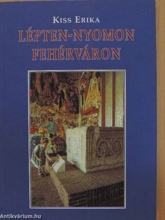 Lépten-nyomon Fehérváron