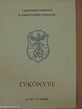 A Budapesti II. Kerületi II. Rákóczi Ferenc Gimnázium Évkönyve az 1972-73. tanévről
