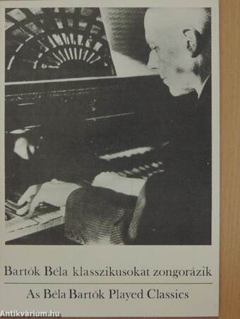 Bartók Béla klasszikusokat zongorázik