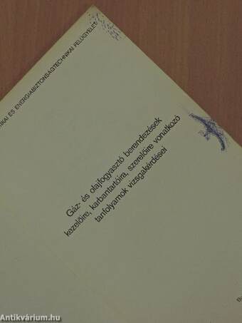 Gáz- és olajfogyasztó berendezések kezelőire, karbantartóira, szerelőire vonatkozó tanfolyamok vizsgakérdései