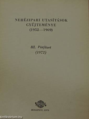 Nehézipari utasítások gyűjteménye (1952-1969) III. Pótfüzet