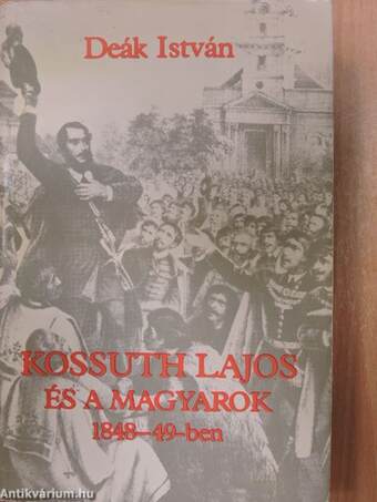 Kossuth Lajos és a magyarok 1848-49-ben
