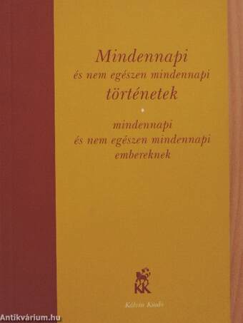 Mindennapi és nem egészen mindennapi történetek mindennapi és nem egészen mindennapi embereknek