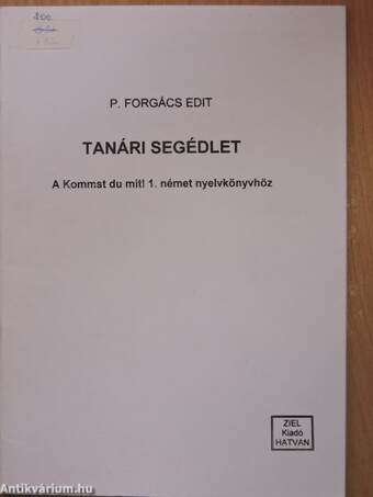 Tanári segédlet a Kommst du mit? 1. német nyelvkönyvhöz