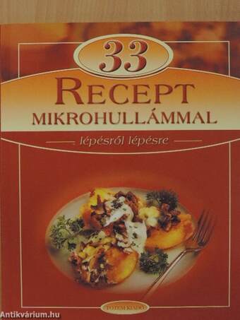 33 recept mikrohullámmal lépésről lépésre