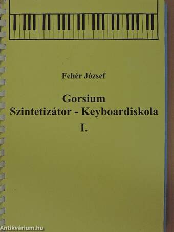 Gorsium Szintetizátor - Keyboardiskola I-II./Gorsium Szintetizátoriskola III.