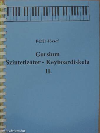 Gorsium Szintetizátor - Keyboardiskola I-II./Gorsium Szintetizátoriskola III.