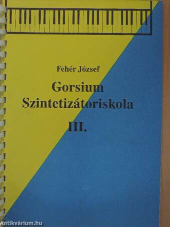 Gorsium Szintetizátor - Keyboardiskola I-II./Gorsium Szintetizátoriskola III.