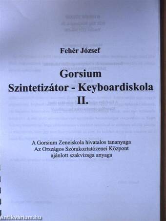 Gorsium Szintetizátor - Keyboardiskola I-II./Gorsium Szintetizátoriskola III.