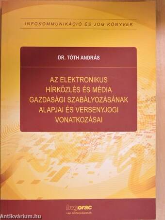 Az elektronikus hírközlés és média gazdasági szabályozásának alapjai és versenyjogi vonatkozásai