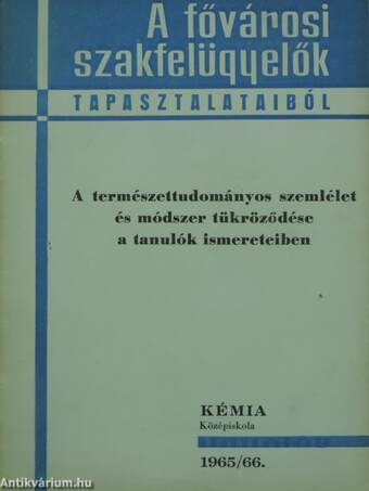 A természettudományos szemlélet és módszer tükröződése a tanulók ismereteiben 1965/66.