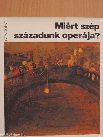 Miért szép századunk operája?