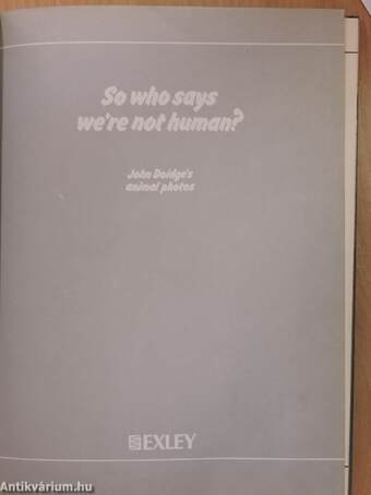 So who says we're not human?