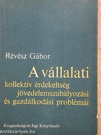 A vállalati kollektív érdekeltség jövedelemszabályozási és gazdálkodási problémái