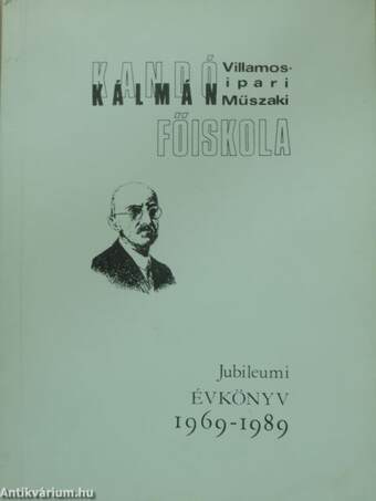 Kandó Kálmán Villamosipari Műszaki Főiskola Jubileumi Évkönyv 1969-1989