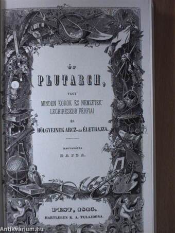 Új Plutarch, vagy minden korok és nemzetek leghíresebb férfiai és hölgyeinek arcz- és életrajza