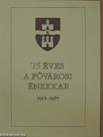 75 éves a fővárosi énekkar 1912-1987