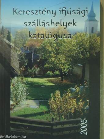 Keresztény ifjúsági szálláshelyek katalógusa 2005