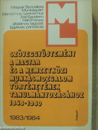Szöveggyűjtemény a magyar és a nemzetközi munkásmozgalom történetének tanulmányozásához 1848-1980