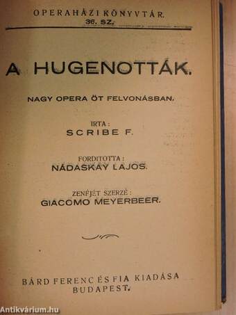 A hercegkisasszony/A hugenották/Az istenek alkonya/Jancsi és Juliska/Királyfi és királylány/Manon/Mignon/A nyugat leánya