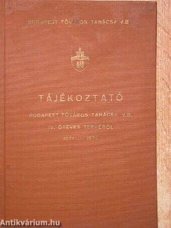 Tájékoztató Budapest Főváros Tanácsa V. B. IV. ötéves tervéről